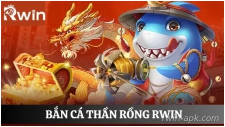 Bắn cá thần rồng Rwin