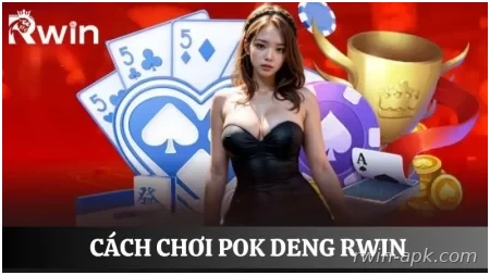 Cách chơi Pok Deng Rwin