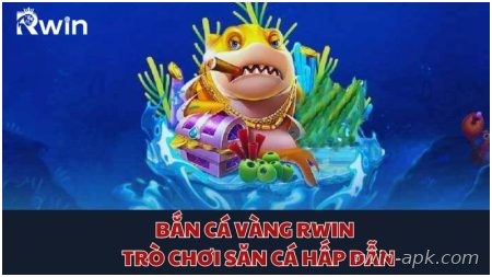 Bắn Cá Vàng Rwin
