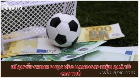 Bí quyết chinh phục kèo Handicap