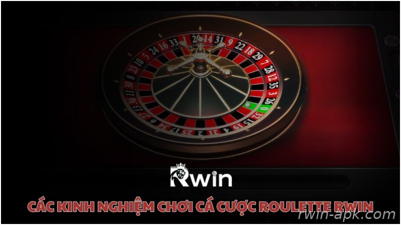 Kinh nghiệm chơi Roulette hiệu quả