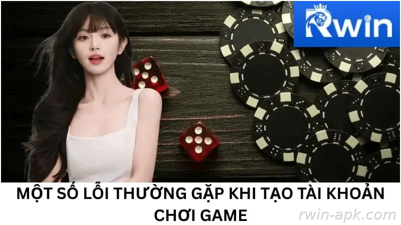 Lưu ý quan trọng khi tạo tài khoản Rwin