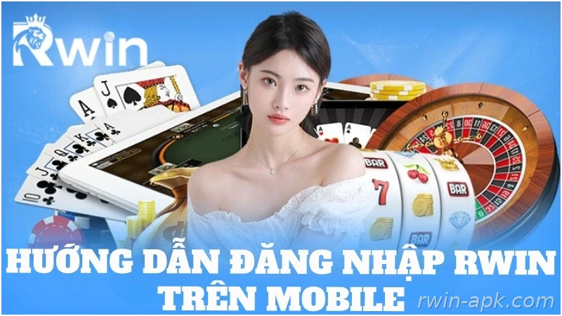 Cách đăng nhập Rwin trên điện thoại
