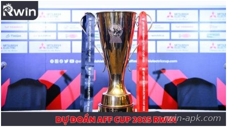 Dự đoán AFF Cup 2025 Rwin
