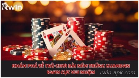 Khám phá về trò chơi bài ném trứng Guandan Rwin cực vui nhộn