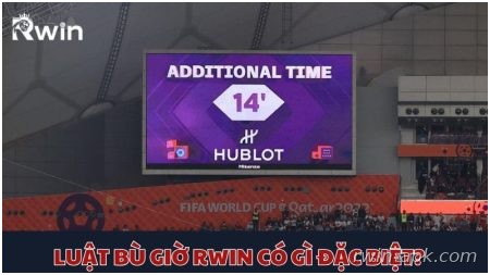 Tìm hiểu luật bù giờ mới Rwin