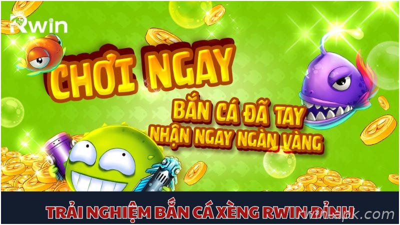 Trải nghiệm bắn cá xèng Rwin
