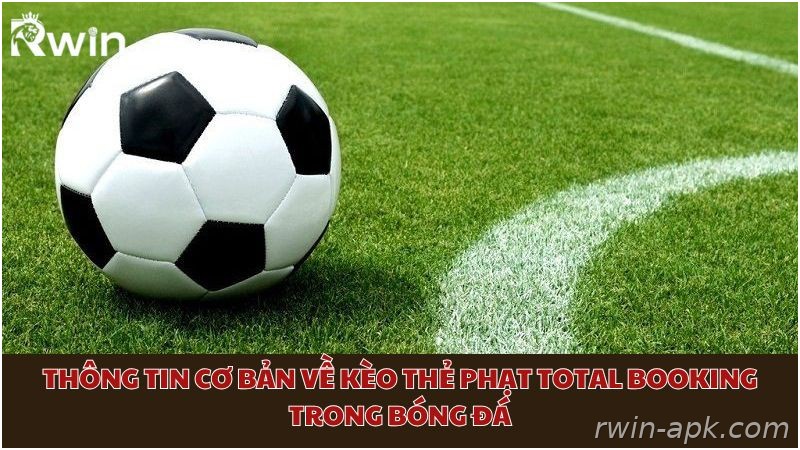 Khái niệm kèo thẻ phạt Total Booking